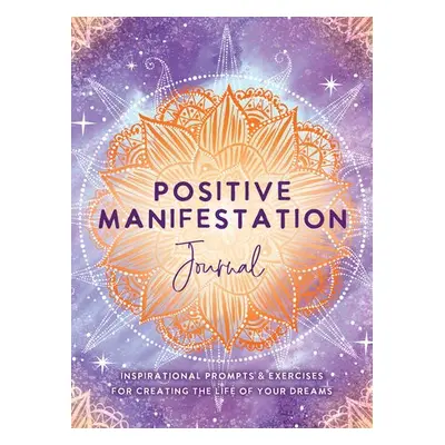 Positive Manifestation Journal - The Editors of Hay House