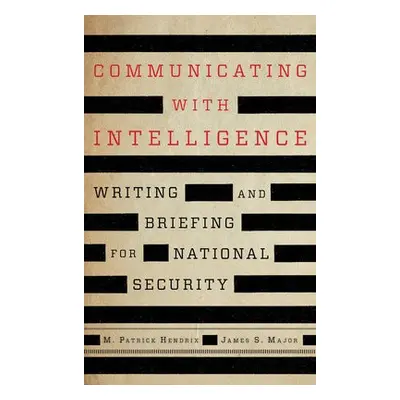 Communicating with Intelligence - Hendrix, M. Patrick a Major, James S.