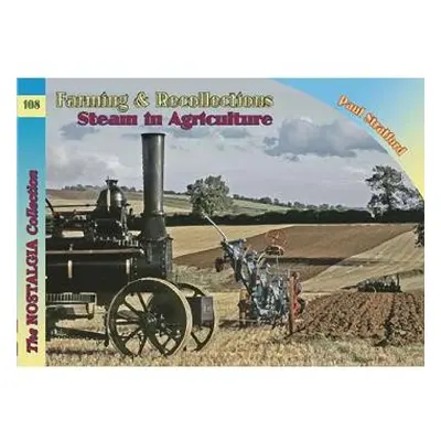 Farming a Recollections Steam in Agriculture - Stratford, Paul