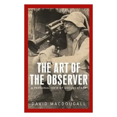 Art of the Observer - MacDougall, David