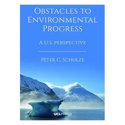 Obstacles to Environmental Progress - Schulze, Peter C.