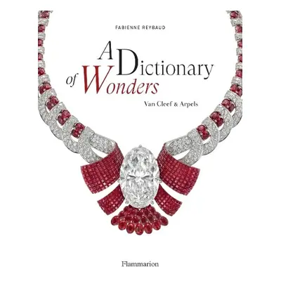 Dictionary of Wonders: Van Cleef a Arpels - Reybaud, Fabienne