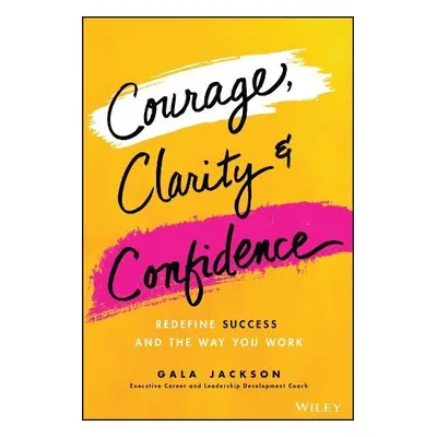 Courage, Clarity, and Confidence - Jackson, Gala