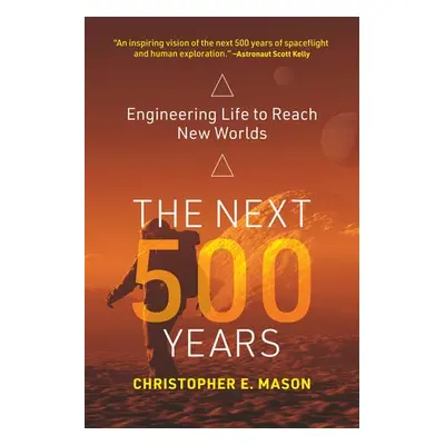 Next 500 Years - Mason, Christopher E.