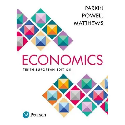 Economics - Parkin, Michael a Powell, Melanie a Matthews, Kent