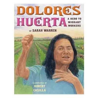 Dolores Huerta - Warren, Sarah