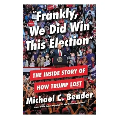 Frankly, We Did Win This Election - Bender, Michael