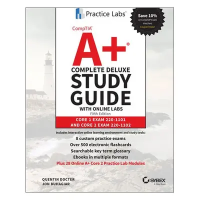 CompTIA A+ Complete Deluxe Study Guide with Online Labs - Docter, Quentin a Buhagiar, Jon