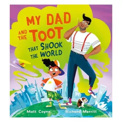 My Dad and the Toot that Shook the World - Coyne, Matt