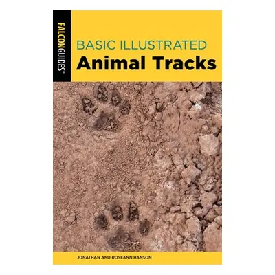 Basic Illustrated Animal Tracks - Hanson, Jonathan a Hanson, Roseann