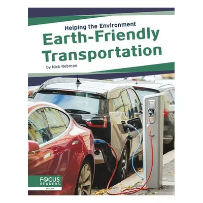 Helping the Environment: Earth-Friendly Transportation - Rebman, Nick