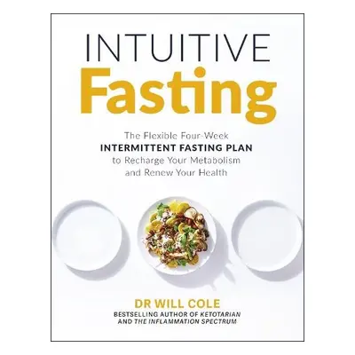 Intuitive Fasting - Cole, Dr Will