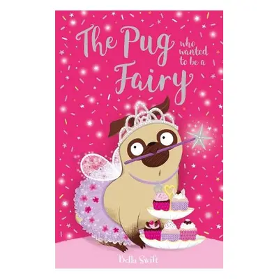 Pug who wanted to be a Fairy - Swift, Bella