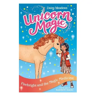 Unicorn Magic: Firebright and the Magic Medicine - Meadows, Daisy