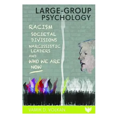 Large-Group Psychology - Volkan, Vamik