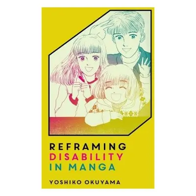 Reframing Disability in Manga - Okuyama, Yoshiko