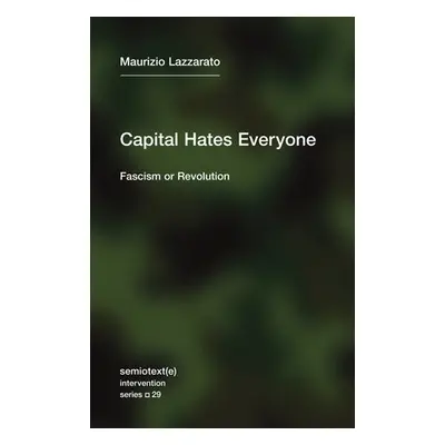 Capital Hates Everyone - Lazzarato, Maurizio a Hurley, Robert