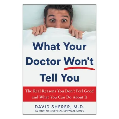 What Your Doctor Won't Tell You - Sherer, David