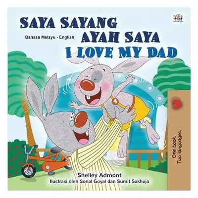 I Love My Dad (Malay English Bilingual Children's Book) - Admont, Shelley a Books, Kidkiddos