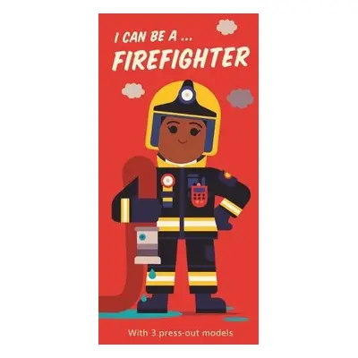 I Can Be A ... Firefighter