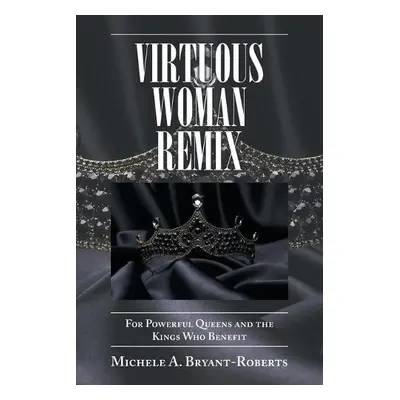 Virtuous Woman Remix - Bryant-Roberts, Michele A