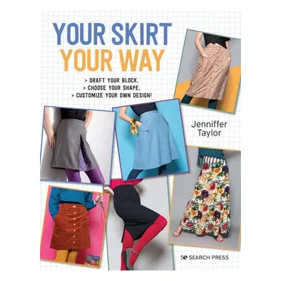 Your Skirt, Your Way - Taylor, Jenniffer