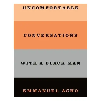 Uncomfortable Conversations with a Black Man - Acho, Emmanuel