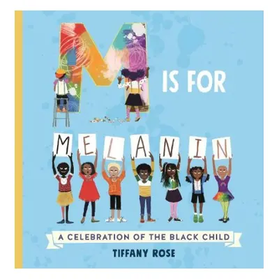 M is for Melanin - Rose, Tiffany