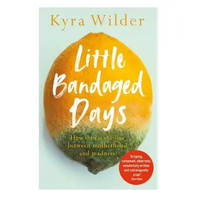 Little Bandaged Days - Wilder, Kyra