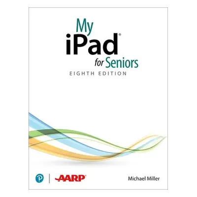 My iPad for Seniors (covers all iPads running iPadOS 14) - Miller, Michael