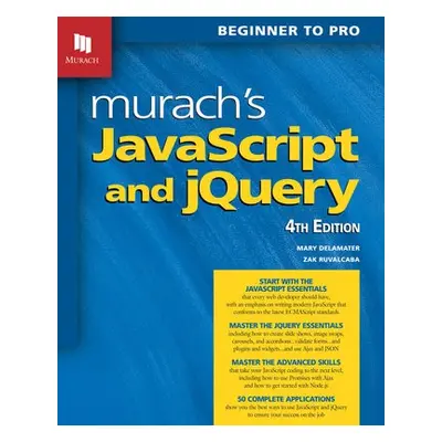 Murach's JavaScript and jQuery (4th Edition) - Delamater, Mary a Ruvalcaba, Zak