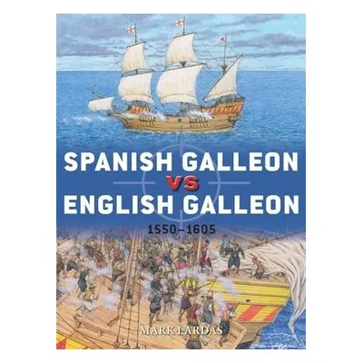 Spanish Galleon vs English Galleon - Lardas, Mark