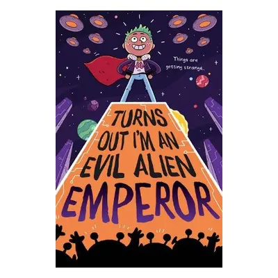 Turns Out I'm An Evil Alien Emperor - Treleaven, Lou