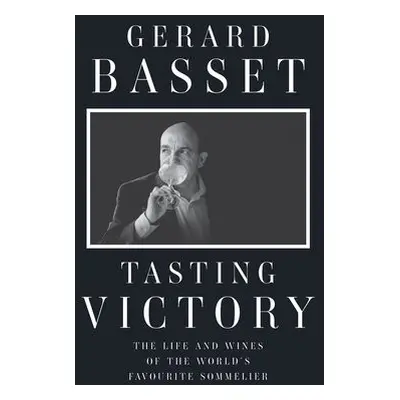 Tasting Victory - Basset, Gerard, OBE