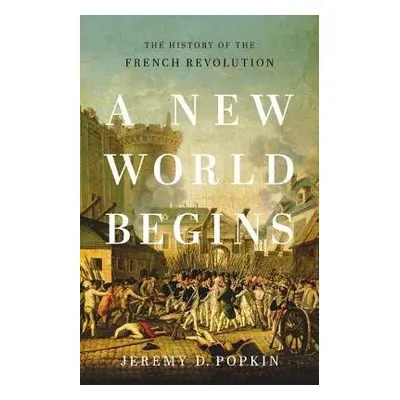 A New World Begins - Popkin, Jeremy D.