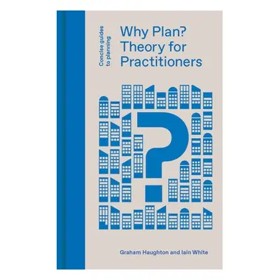 Why Plan? - Haughton, Graham a White, Iain