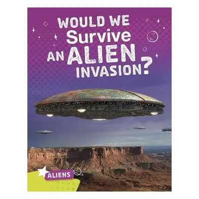 Would We Survive an Alien Invasion? - Chanez, Katie