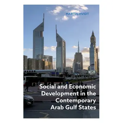 Social and Economic Development in the Contemporary Arab Gulf States - Hvidt, Martin