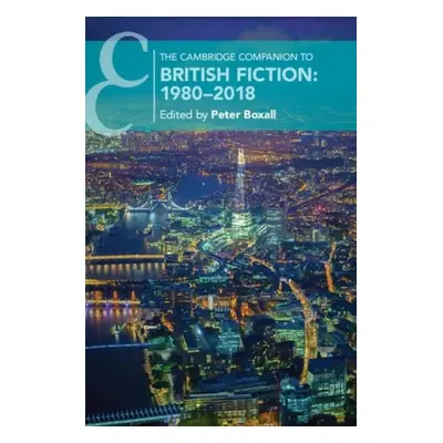 Cambridge Companion to British Fiction: 1980–2018