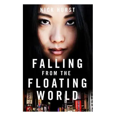 Falling From the Floating World - Hurst, Nick