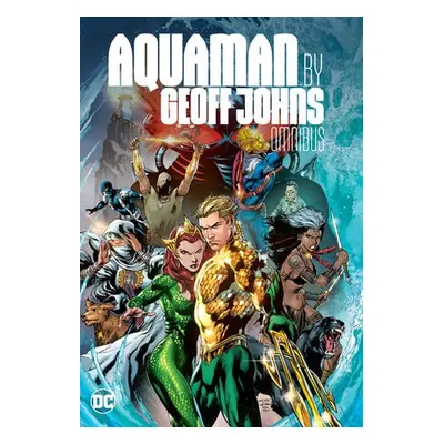 Aquaman by Geoff Johns Omnibus - Johns, Geoff