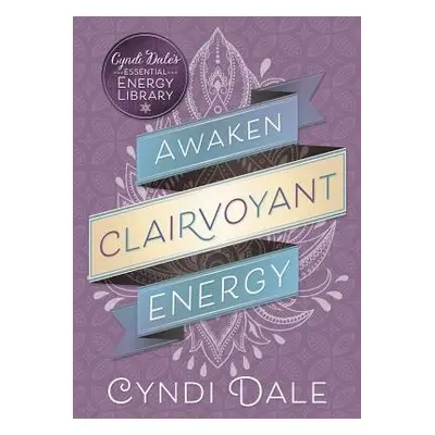 Awaken Clairvoyant Energy - Dale, Cyndi