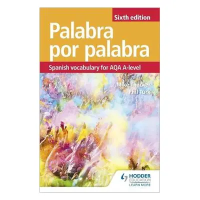 Palabra por Palabra Sixth Edition: Spanish Vocabulary for AQA A-level - Turk, Phil a Thacker, Mi