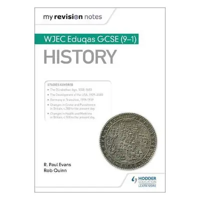 My Revision Notes: WJEC Eduqas GCSE (9-1) History - Evans, R. Paul a Quinn, Rob