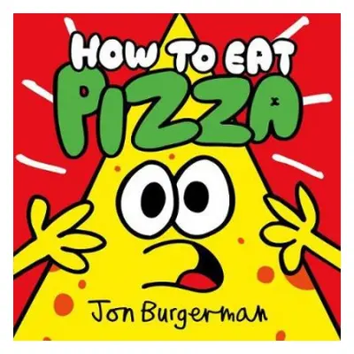 How to Eat Pizza - Burgerman, Jon (, New York, USA)