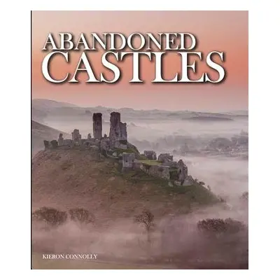 Abandoned Castles - Connolly, Kieron