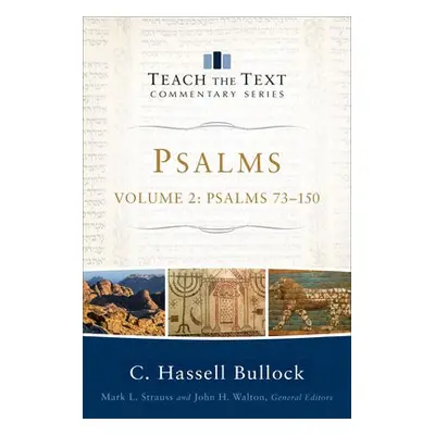 Psalms – Psalms 73–150 - Bullock, C. Hassell a Strauss, Mark a Walton, John