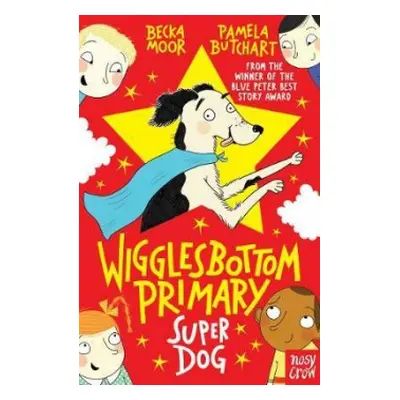 Wigglesbottom Primary: Super Dog! - Butchart, Pamela