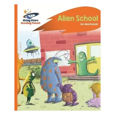 Reading Planet - Alien School - Orange: Rocket Phonics - Macdonald, Ian