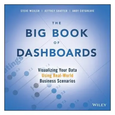 Big Book of Dashboards - Wexler, Steve a Shaffer, Jeffrey a Cotgreave, Andy